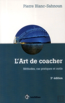 Bertrand.pt - L'Art De Coacher ; Méthode, Cas Pratique Et Outils ; 3e Édition