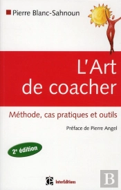 L'Art De Coacher ; Méthode, Cas Pratiques Et Outils (2e Édition)