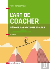 L'Art De Coacher ; Méthode, Cas Pratiques Et Outils (4e Édition)