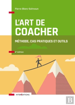 Bertrand.pt - L'Art De Coacher ; Méthode, Cas Pratiques Et Outils (4e Édition)