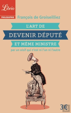 Bertrand.pt - L'Art De Devenir Député Et Même Ministre Par Un Oidif Que N'Est Pas L'Un Ni L'Autre