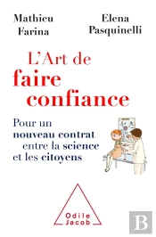 L'Art De Faire Confiance ; Pour Un Nouveau Contrat Entre La Science Et Les Citoyens