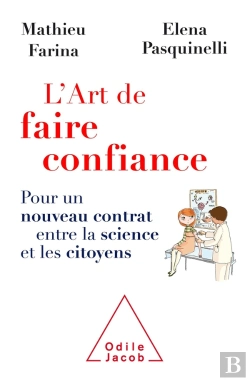 Bertrand.pt - L'Art De Faire Confiance ; Pour Un Nouveau Contrat Entre La Science Et Les Citoyens