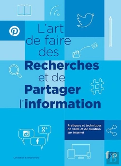 Bertrand.pt - L'Art De Faire Des Recherches Et De Partager L'Information ; Pratiques Et Techniques De Veille Et De Curation Sur Internet