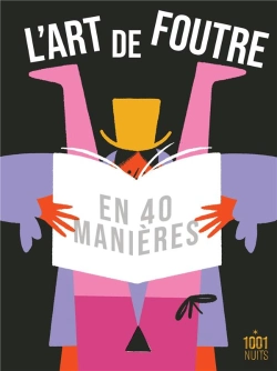 Bertrand.pt - L'Art De Foutre En 40 Manières