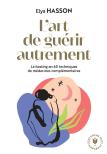 L'Art De Guerir Autrement - 60 Techniques De Medecines Alternatives Et Holistiques