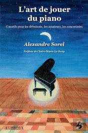 L'Art De Jouer Du Piano : Conseils Pour Les Débutants, Les Amateurs, Les Concertistes