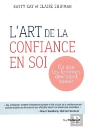 L'Art De La Confiance En Soi ; Ce Que Les Femmes Devraient Savoir