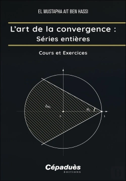 Bertrand.pt - L'Art De La Convergence : Séries Entières : Cours Et Exercices