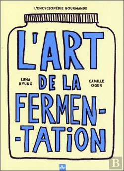 Bertrand.pt - L'Art De La Fermentation : L'Encyclopédie Gourmande