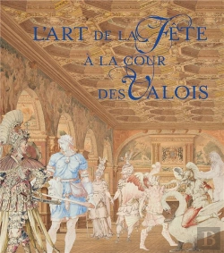 Bertrand.pt - L'Art De La Fête À La Cour Des Valois