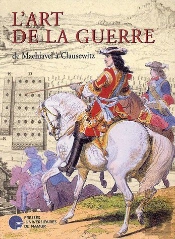 L'Art De La Guerre ; De Machiavel À Clausewitz