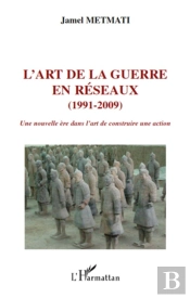 L'Art De La Guerre En Réseaux (1991-2009) ; Une Nouvelle Ère Dans L'Art De Construire Une Action