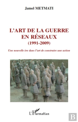 Bertrand.pt - L'Art De La Guerre En Réseaux (1991-2009) ; Une Nouvelle Ère Dans L'Art De Construire Une Action