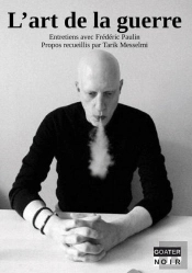 L'Art De La Guerre : Entretiens Avec Frédéric Paulin