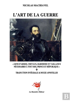 Bertrand.pt - L'Art De La Guerre : Gens D'Armes, Chevaux, Hardiesse Et Vaillance, Nécessaires À Tout Roi, Prince Et République