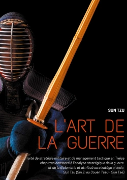Bertrand.pt - L'Art De La Guerre ; Traité De Stratégie Militaire Et De Management Tactique En Treize Chapitres Consacré À L'Analyse Stratégique De La Guerre Et De La Diplomatie Et Attribué Au Stratège