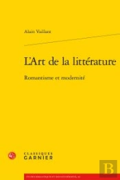 L'Art De La Littérature ; Romantisme Et Modernité