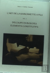 L'Art De La Marionnette A Fils T.2 ; Decoupe En Bois Des Elements Constitutifs