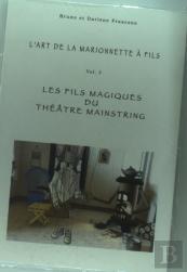 L'Art De La Marionnette À Fils T.3 ; Les Fils Magiques Du Théâtre Mainstring