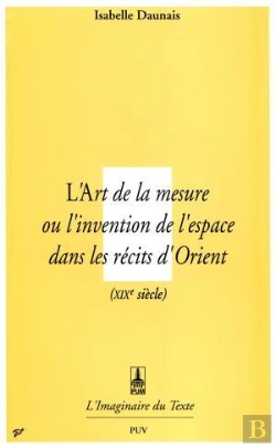 Bertrand.pt - L'Art De La Mesure ; Ou L'Invention De L'Espace Dans Les Récits D'Orient