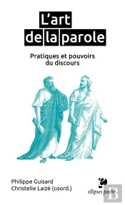 L'Art De La Parole, Pratiques Et Pouvoirs Du Discours