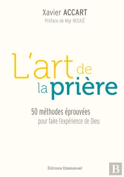 Bertrand.pt - L'Art De La Prière : 50 Méthodes Éprouvées Pour Faire L'Expérience De Dieu