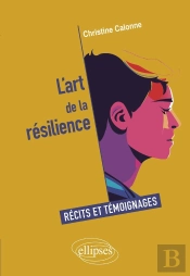 L'Art De La Résilience : Récits Et Témoignages