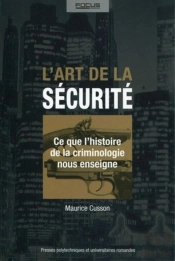 L'Art De La Sécurite ; Ce Que L'Histoire De La Criminologie Nous Enseigne