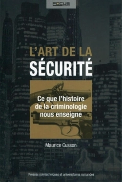 Bertrand.pt - L'Art De La Sécurite ; Ce Que L'Histoire De La Criminologie Nous Enseigne