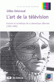 L'Art De La Television ; Histoire Et Esthetique De La Dramatique Televisee