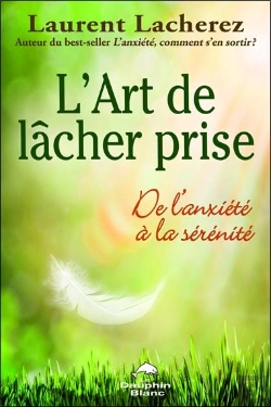 Bertrand.pt - L'Art De Lâcher Prise ; De L'Anxiété À La Sérénité