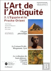 L'Art De L'Antiquité : L'Égypte Et Le Proche-Orient