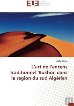 Bertrand.pt - L'Art De L'Encens Traditionnel 'Bokhor' Dans La Region Du Sud Algerien