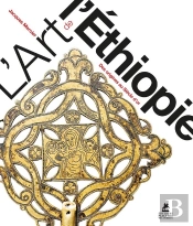 L'Art De L'Ethiopie : Des Origines Au Siècle D'Or
