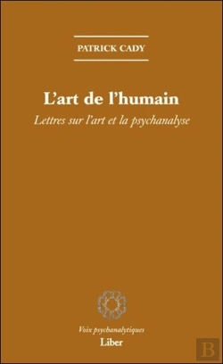 Bertrand.pt - L'Art De L'Humain ; Lettres Sur L'Art Et La Psychanalyse