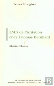 L'Art De L'Irritation Chez Thomas Bernhard : Ars Moriendi, Modus Vivendi