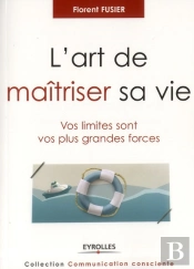 L'Art De Maitriser Sa Vie. Vos Limites Sont Vos Plus Grande S Forces.