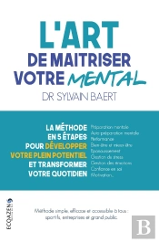 L'Art De Maîtriser Votre Mental : La Méthode En 5 Étapes Pour Développer Votre Plein Potentiel Et Transformer Votre Quotidien