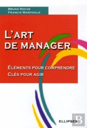 L'Art De Manager - Eléments Pour Comprendre - Clés Pour Agir