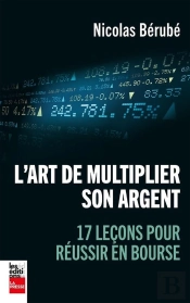 L'Art De Multiplier Son Argent : 17 Leçons Pour Réussir En Bourse
