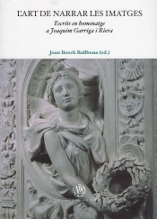 L'Art De Narrar Les Imatges. Escrits En Homenatge A Joaquim Garriga I Riera