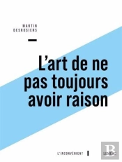 L'Art De Ne Pas Toujours Avoir Raison