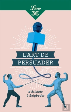Bertrand.pt - L'Art De Persuader ; D'Aristote À Beigbeder
