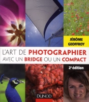 L'Art De Photographier Avec Un Bridge Ou Un Compact Expert (2e Édition)
