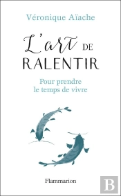 L'Art De Ralentir ; Pour Prendre Le Temps De Vivre