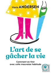 L'Art De Se Gacher La Vie