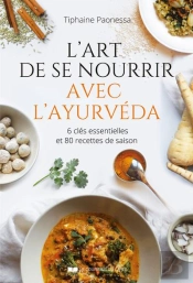 L'Art De Se Nourrir Avec L'Ayurveda