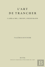 L'Art De Trancher : Carrache, Crespi, Friedmann