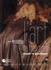L'Art De Très Près ; Détail Et Proximité